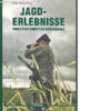 Jagderlebnisse eines passionierten Weidmannes