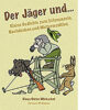 Der Jäger und …